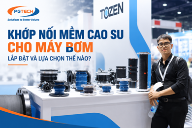 Khớp nối mềm cao su cho máy bơm, lắp đặt và lựa chọn thế nào?