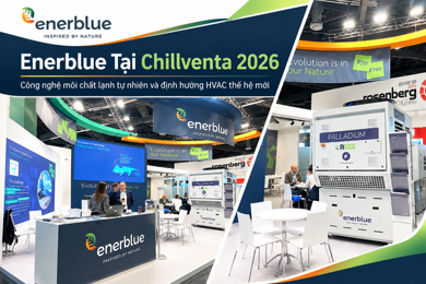 Enerblue tại Chillventa 2026 giới thiệu công nghệ môi chất lạnh tự nhiên và định hướng HVAC thế hệ mới