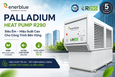 PALLADIUM của Enerblue – Heat Pump R290 siêu êm cho công trình hiệu suất cao và HVAC bền vững