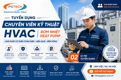 PGTECH tuyển dụng Chuyên Viên Kỹ Thuật HVAC & Bơm Nhiệt Heat Pump