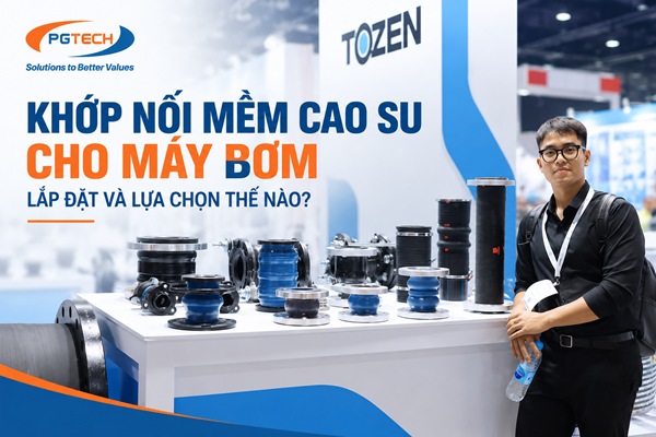 Khớp nối mềm cao su cho máy bơm, lắp đặt và lựa chọn thế nào?