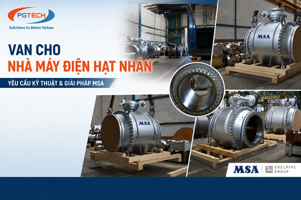 Van cho nhà máy điện hạt nhân –  Yêu cầu kỹ thuật và giải pháp MSA