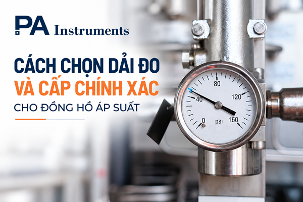 Cách chọn dải đo và cấp chính xác cho đồng hồ áp suất