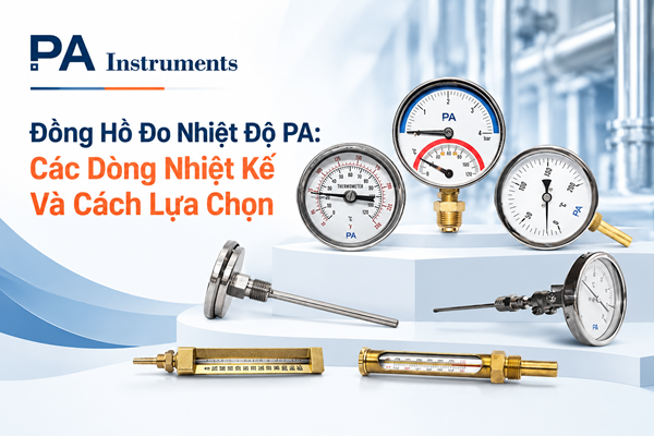 Các dòng Đồng hồ đo nhiệt độ PA và cách lựa chọn nhiệt kế
