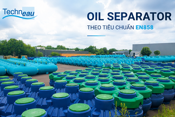 Hệ thống xử lý nước thải nhiễm dầu là gì? Giải pháp Oil Separator tiêu chuẩn EN858