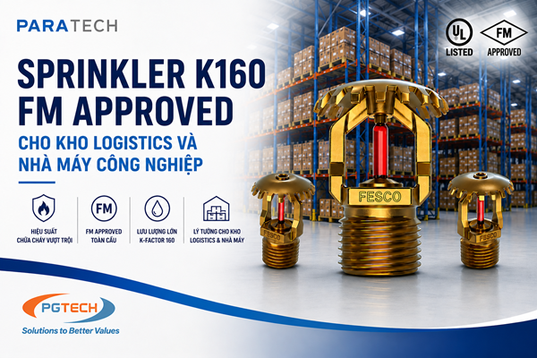 Paratech mở rộng thị trường Sprinkler UL/FM K160 cho kho Logistics và nhà máy công nghiệp