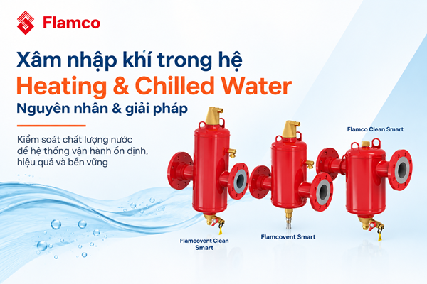 Vì sao hệ Heating & Chilled Water hiện đại dễ bị xâm nhập khí? Nguyên nhân và giải pháp